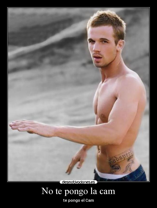 No te pongo la cam - te pongo el Cam