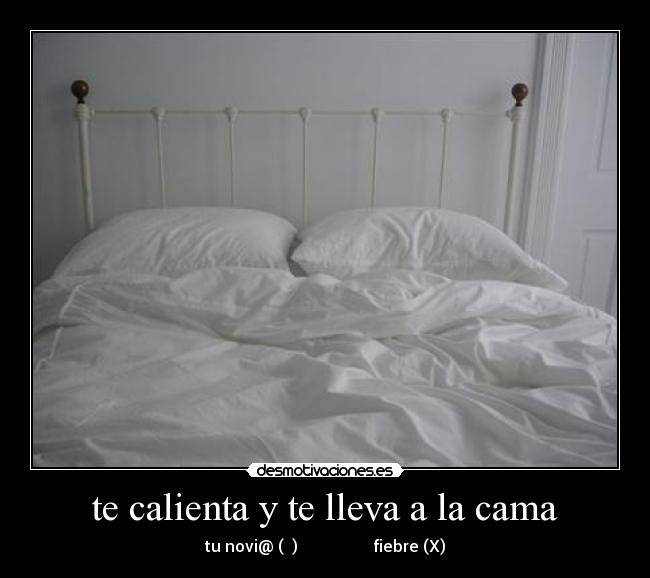 te calienta y te lleva a la cama - 