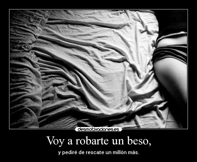 Voy a robarte un beso, -