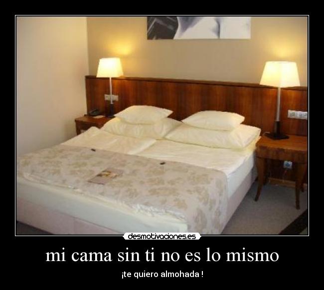 mi cama sin ti no es lo mismo - 
