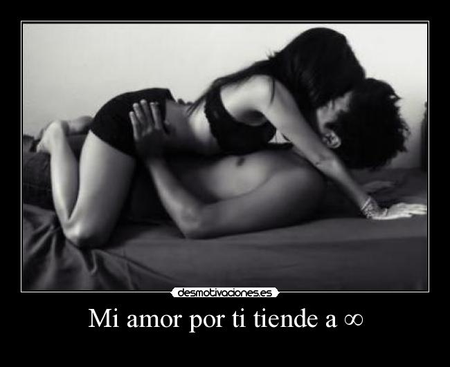 Mi amor por ti tiende a ∞ -