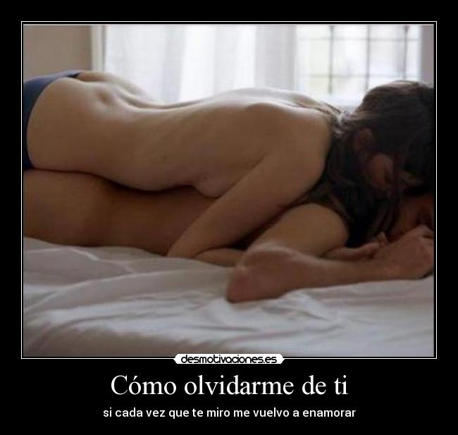Cómo olvidarme de ti - si cada vez que te miro me vuelvo a enamorar