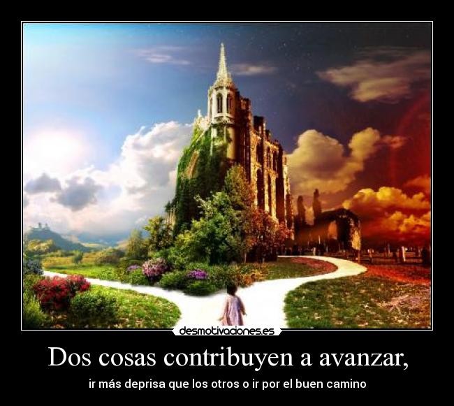 Dos cosas contribuyen a avanzar, - 