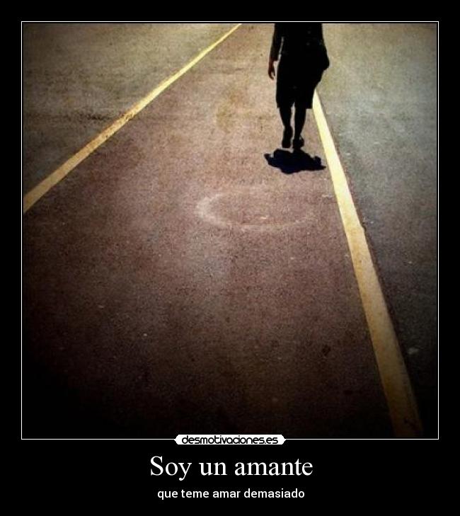 Soy un amante - que teme amar demasiado