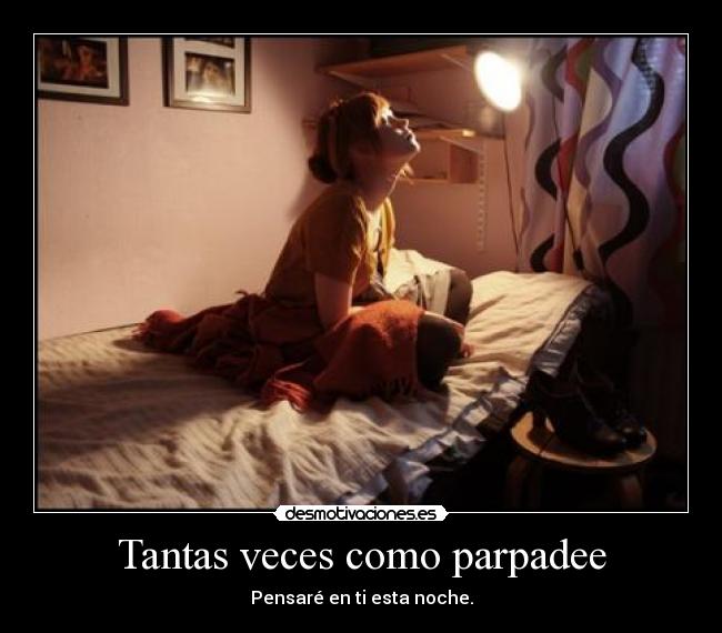 Tantas veces como parpadee - Pensaré en ti esta noche.