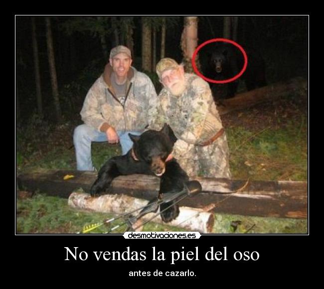 No vendas la piel del oso - 