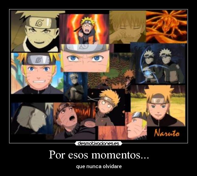 Por esos momentos... - que nunca olvidare