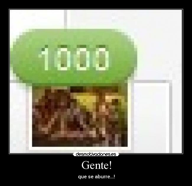 Gente! - que se aburre...!