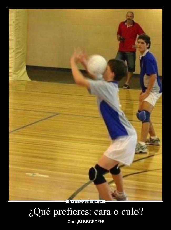 ¿Qué prefieres: cara o culo? - Car..¡BLBBGFGFH!