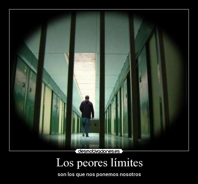 Los peores límites - son los que nos ponemos nosotros
