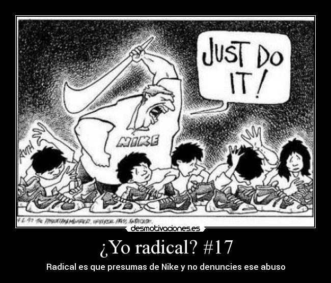 ¿Yo radical? #17 - Radical es que presumas de Nike y no denuncies ese abuso