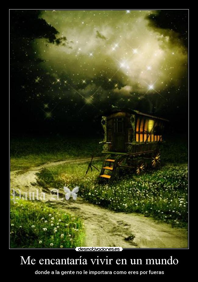 Me encantaría vivir en un mundo -