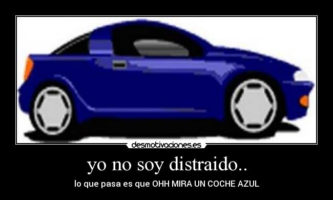 yo no soy distraido.. - 