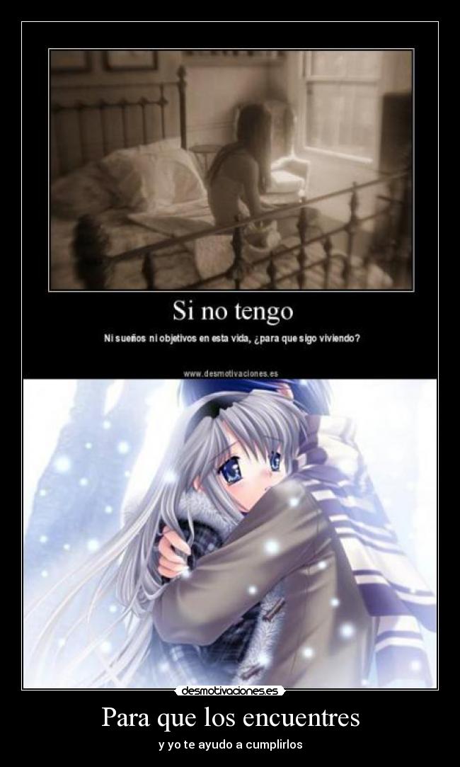 Para que los encuentres - y yo te ayudo a cumplirlos