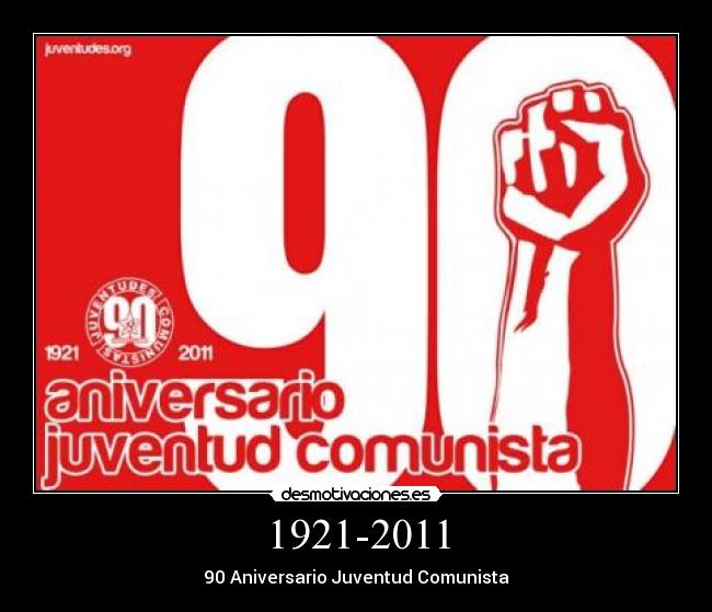 1921-2011 - 90 Aniversario Juventud Comunista