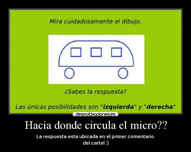 Hacia donde circula el micro?? - La respuesta esta ubicada en el primer comentario
del cartel :)