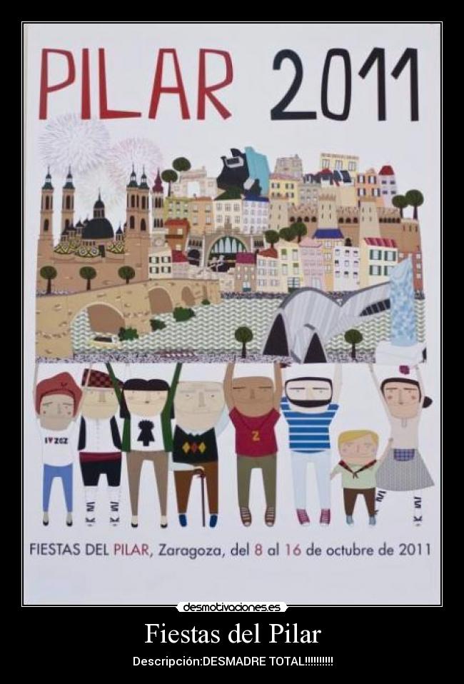 Fiestas del Pilar - Descripción:DESMADRE TOTAL!!!!!!!!!!