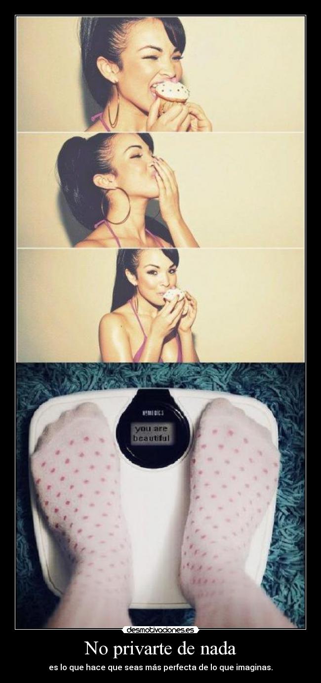 No privarte de nada -