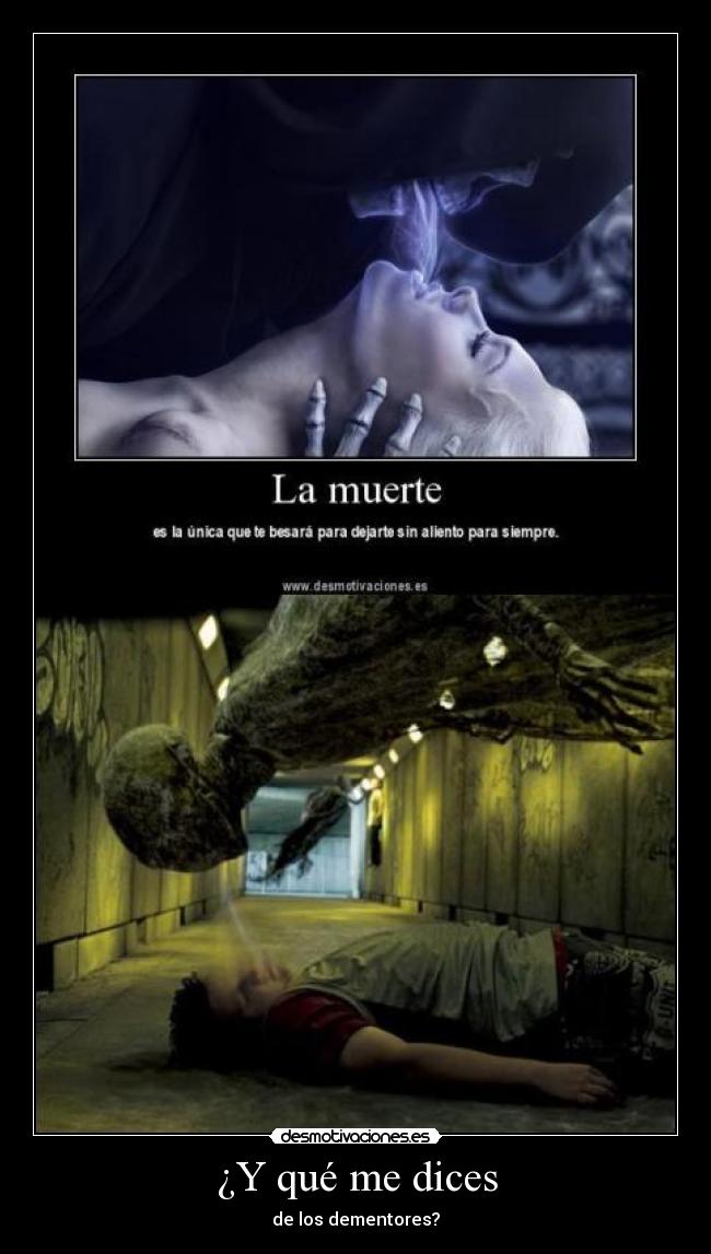 ¿Y qué me dices - de los dementores?