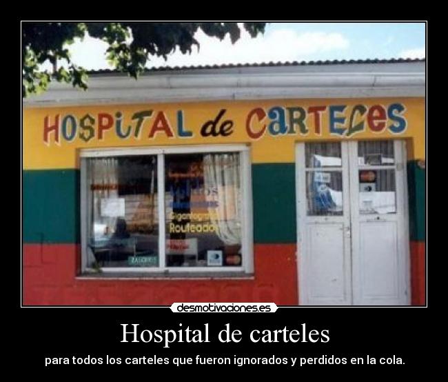 Hospital de carteles - para todos los carteles que fueron ignorados y perdidos en la cola.
