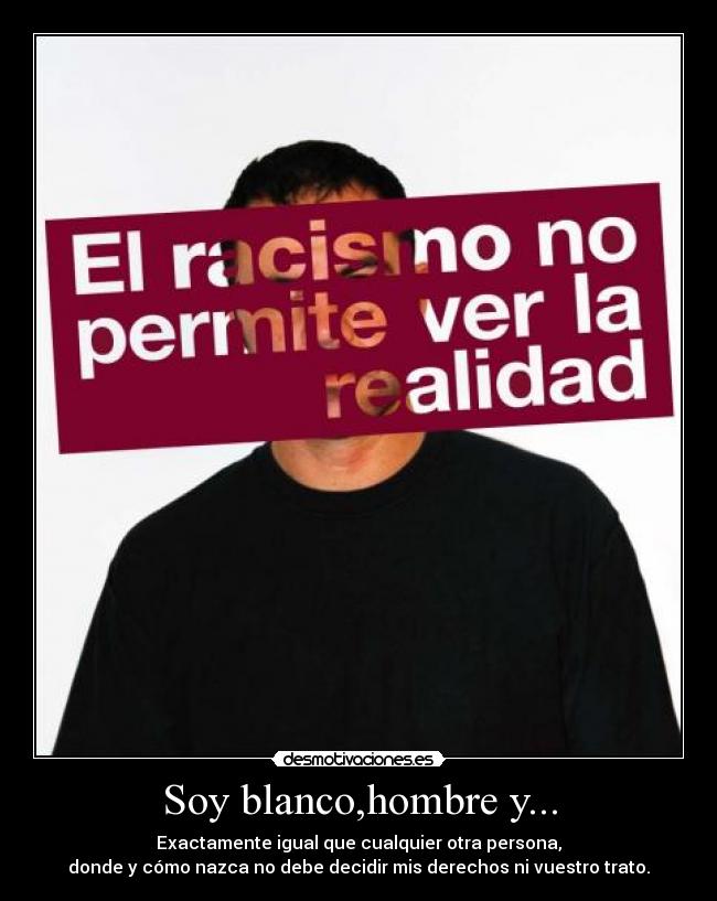 Soy blanco,hombre y... - 