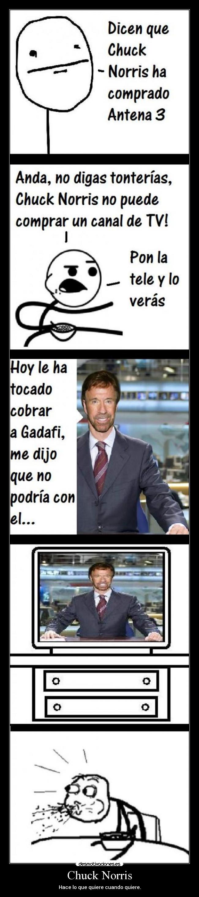 Chuck Norris - Hace lo que quiere cuando quiere.