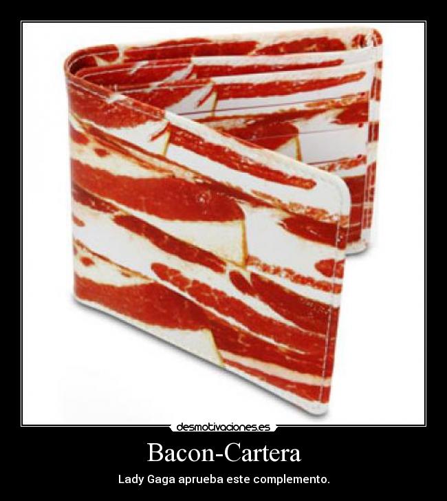 Bacon-Cartera - Lady Gaga aprueba este complemento.