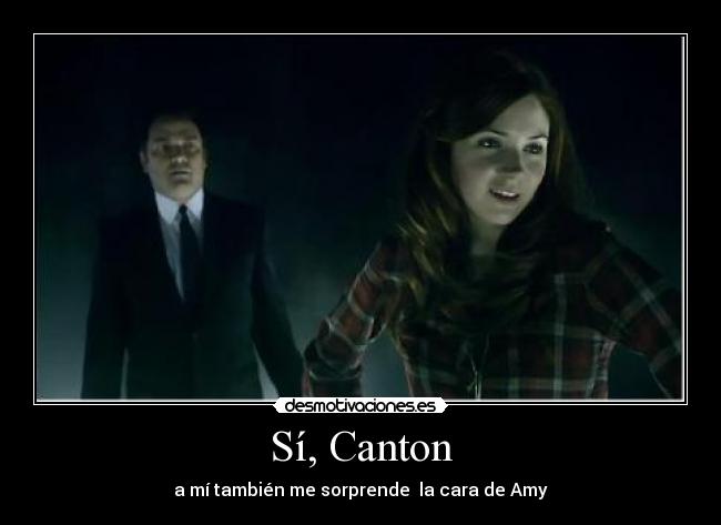 Sí, Canton - a mí también me sorprende la cara de Amy