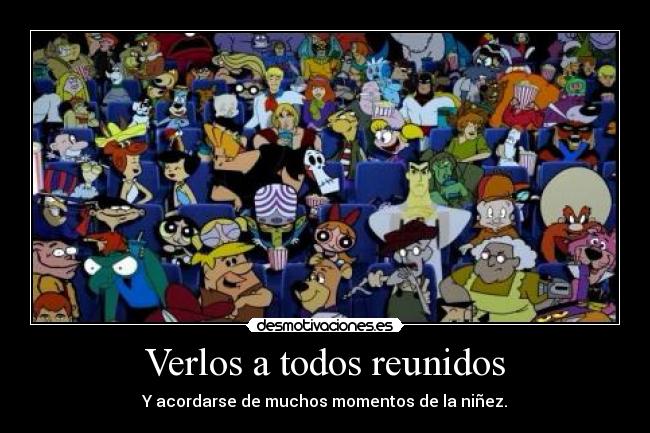 Verlos a todos reunidos -
