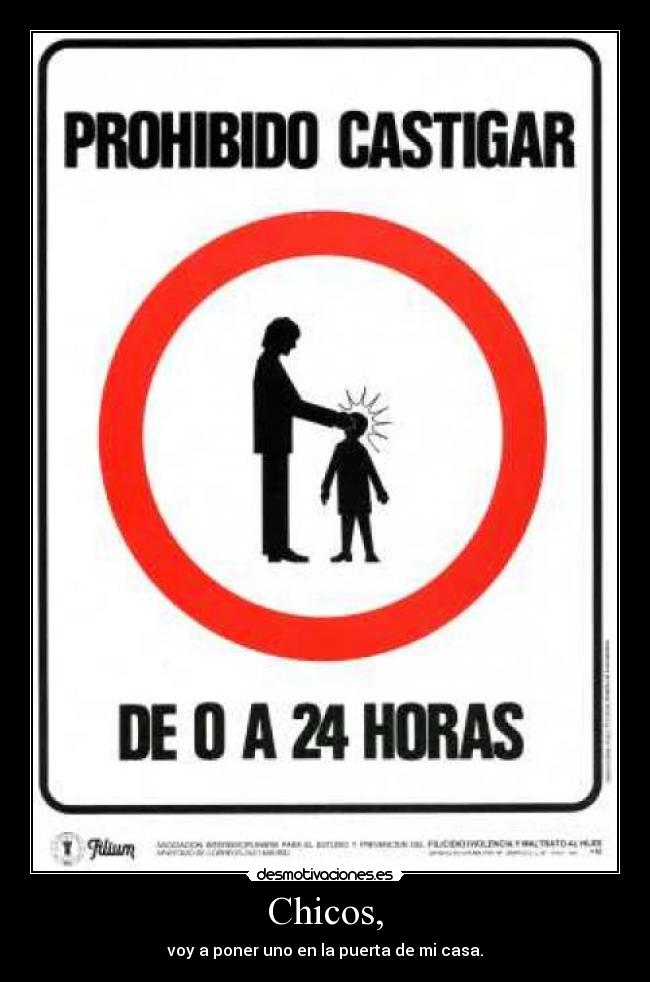 Chicos, - voy a poner uno en la puerta de mi casa.