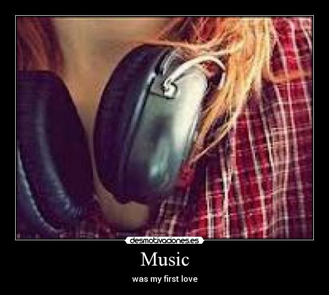 Music - was my first love
