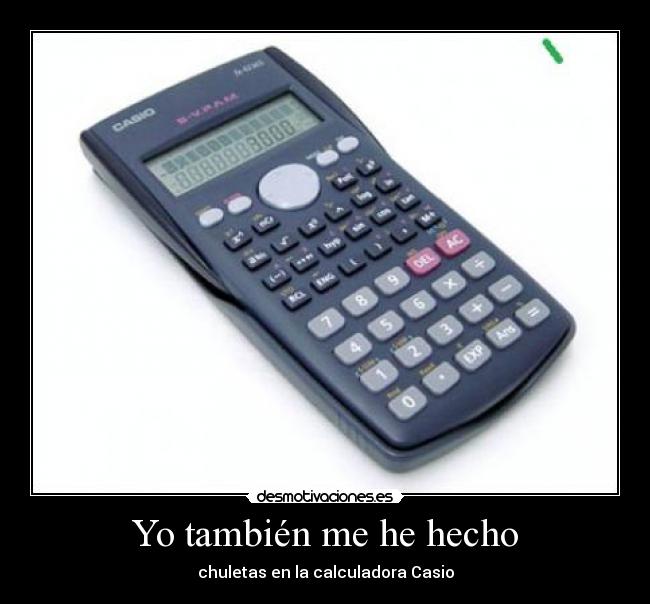Yo también me he hecho - chuletas en la calculadora Casio