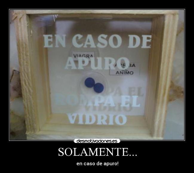 SOLAMENTE... - en caso de apuro!