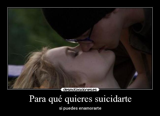 carteles para que quieres suicidarte puedes enamorarte skins cassie sid beso desmotivaciones