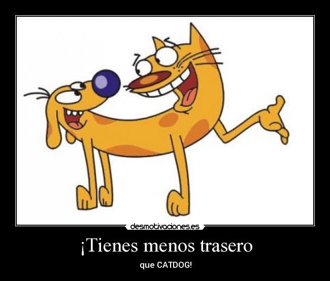 ¡Tienes menos trasero - 