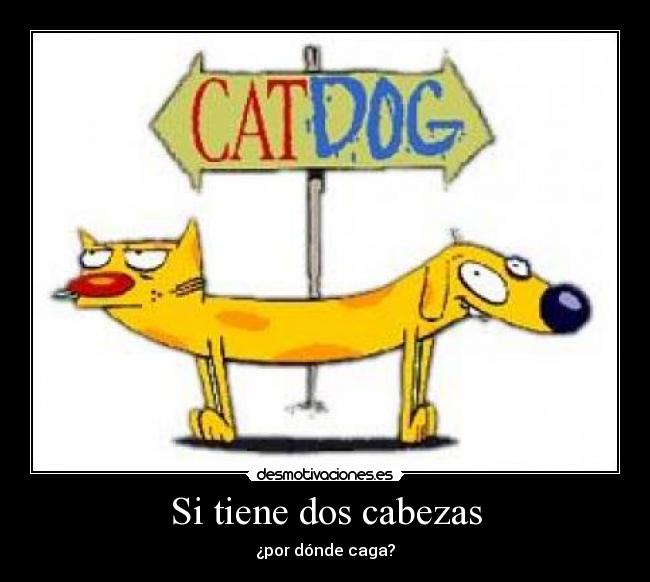 Si tiene dos cabezas - ¿por dónde caga?