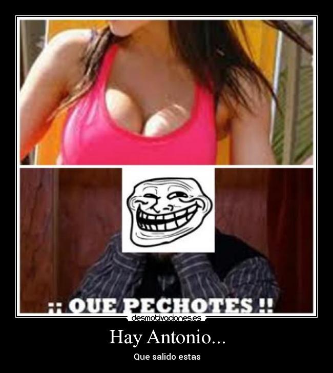 Hay Antonio... -