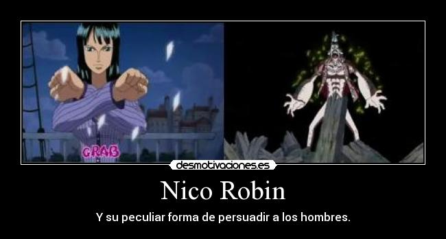 Nico Robin - Y su peculiar forma de persuadir a los hombres.