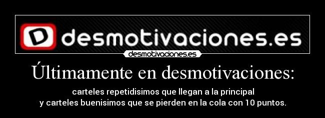 Últimamente en desmotivaciones: - 