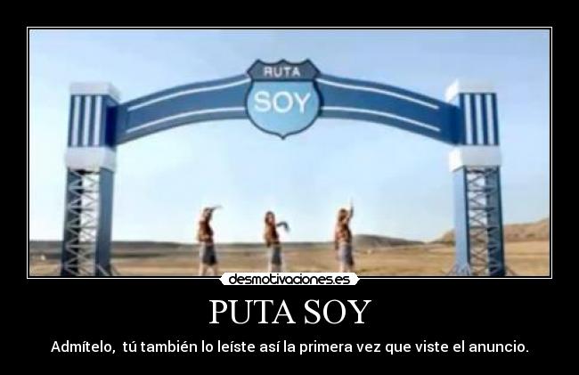 PUTA SOY - Admítelo, tú también lo leíste así la primera vez que viste el anuncio.