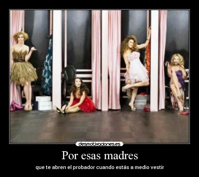 Por esas madres - que te abren el probador cuando estás a medio vestir