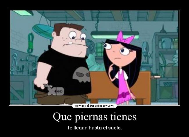Que piernas tienes -