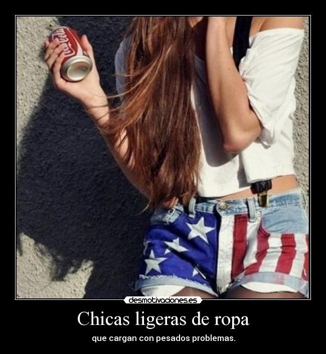 Chicas ligeras de ropa - que cargan con pesados problemas.
