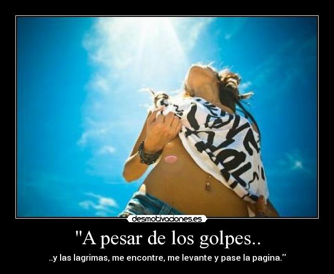 A pesar de los golpes.. -