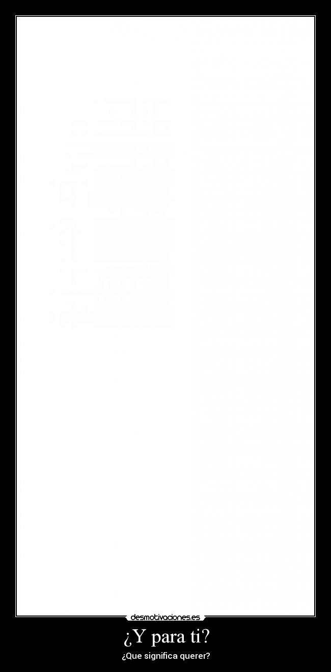 ¿Y para ti? - ¿Que significa querer?