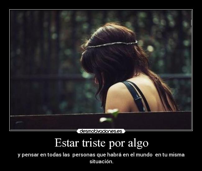 Estar triste por algo - 