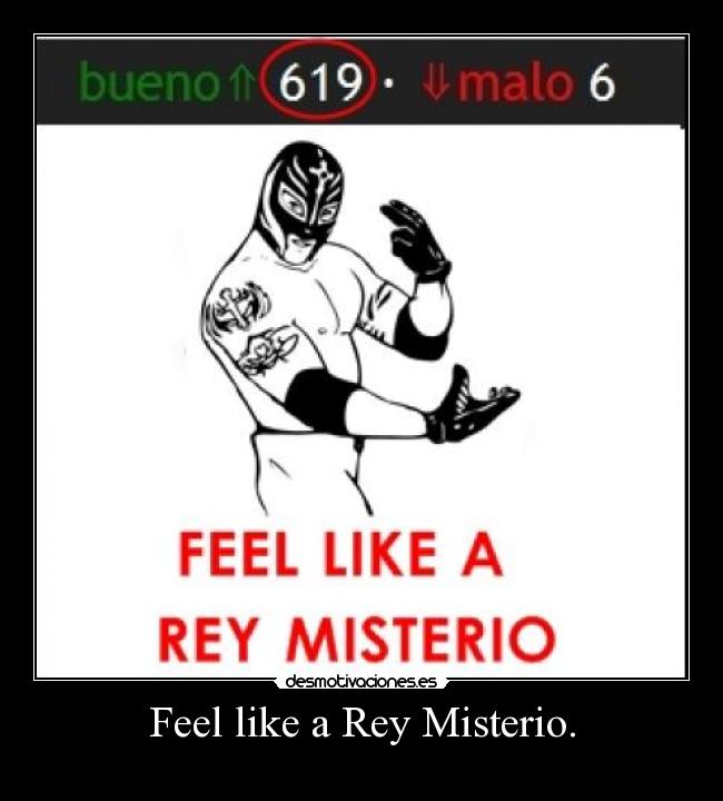 Feel like a Rey Misterio. - 