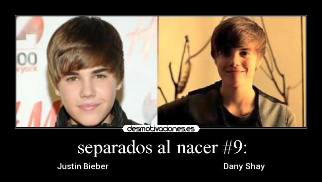 separados al nacer #9: - Justin Bieber Dany Shay