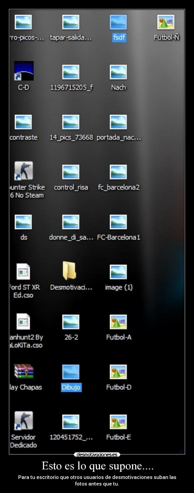 Esto es lo que supone.... - Para tu escritorio que otros usuarios de desmotivaciones suban las fotos antes que tu.