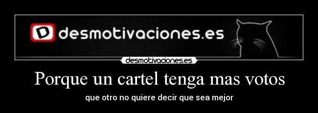 Porque un cartel tenga mas votos -